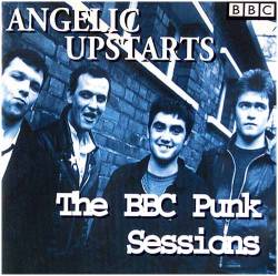 Angelic Upstarts : The BBC Punk Sessions